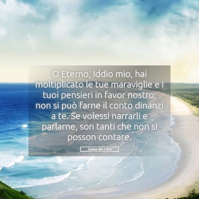 Picture 05 - Salmi 40:5 RIV - O Eterno, Iddio mio, hai moltiplicato le tue - Bible Verse Picture