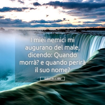 Picture 05 - Salmi 41:5 RIV - I miei nemici mi augurano del male, dicendo: - Bible Verse Picture