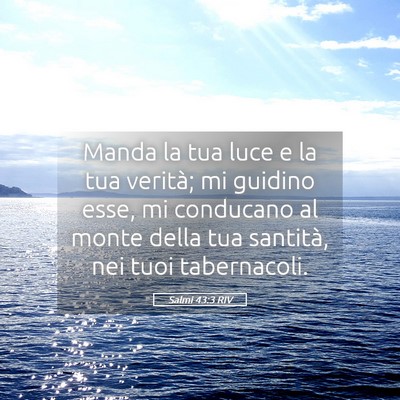 Picture 05 - Salmi 43:3 RIV - Manda la tua luce e la tua verità; mi guidino - Bible Verse Picture