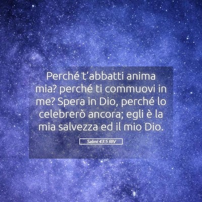 Picture 05 - Salmi 43:5 RIV - Perché t’abbatti anima mia? perché ti - Bible Verse Picture