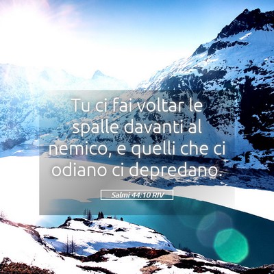 Picture 05 - Salmi 44:10 RIV - Tu ci fai voltar le spalle davanti al nemico, e - Bible Verse Picture