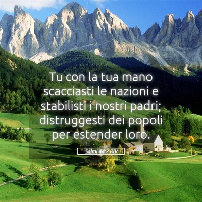 Picture 05 - Salmi 44:2 RIV - Tu con la tua mano scacciasti le nazioni e - Bible Verse Picture