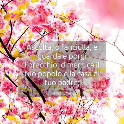 Picture 05 - Salmi 45:10 RIV - Ascolta, o fanciulla, e guarda e porgi - Bible Verse Picture