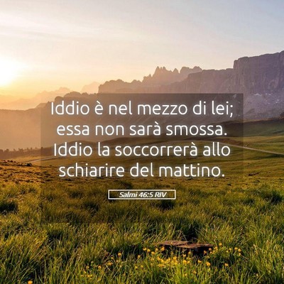 Picture 05 - Salmi 46:5 RIV - Iddio è nel mezzo di lei; essa non sarà smossa. - Bible Verse Picture