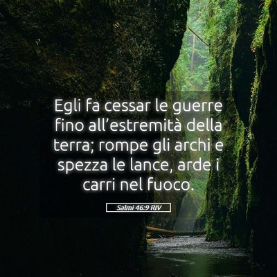 Picture 05 - Salmi 46:9 RIV - Egli fa cessar le guerre fino all’estremità - Bible Verse Picture