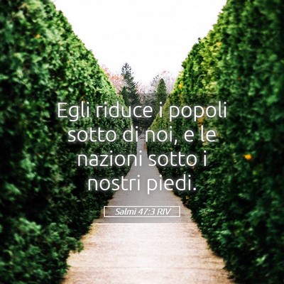 Picture 05 - Salmi 47:3 RIV - Egli riduce i popoli sotto di noi, e le nazioni - Bible Verse Picture