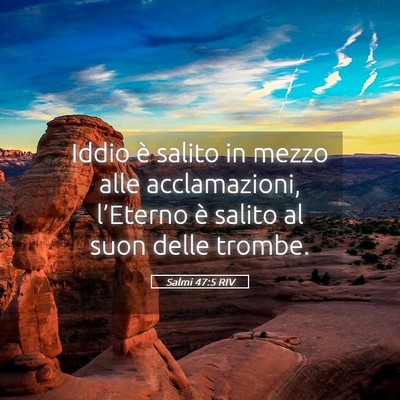Picture 05 - Salmi 47:5 RIV - Iddio è salito in mezzo alle acclamazioni, - Bible Verse Picture