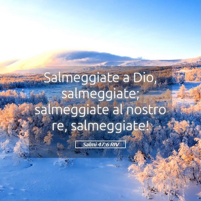 Picture 05 - Salmi 47:6 RIV - Salmeggiate a Dio, salmeggiate; salmeggiate al - Bible Verse Picture