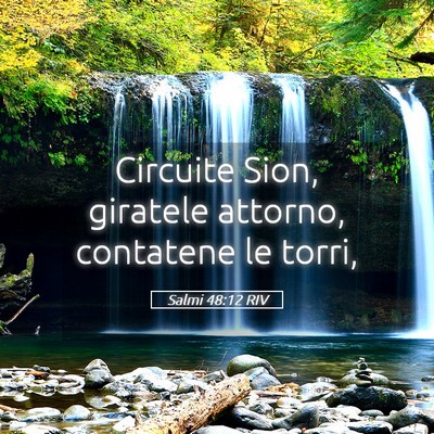 Picture 05 - Salmi 48:12 RIV - Circuite Sion, giratele attorno, contatene le - Bible Verse Picture