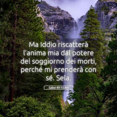 Picture 05 - Salmi 49:15 RIV - Ma Iddio riscatterà l’anima mia dal potere del - Bible Verse Picture