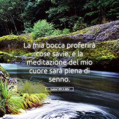 Picture 05 - Salmi 49:3 RIV - La mia bocca proferirà cose savie, e la - Bible Verse Picture