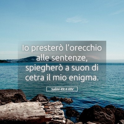 Picture 05 - Salmi 49:4 RIV - Io presterò l’orecchio alle sentenze, - Bible Verse Picture