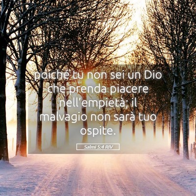 Picture 05 - Salmi 5:4 RIV - poiché tu non sei un Dio che prenda piacere - Bible Verse Picture
