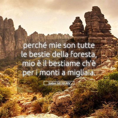Picture 05 - Salmi 50:10 RIV - perché mie son tutte le bestie della foresta, - Bible Verse Picture