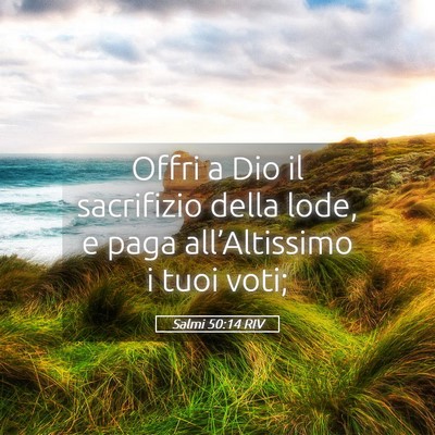 Picture 05 - Salmi 50:14 RIV - Offri a Dio il sacrifizio della lode, e paga - Bible Verse Picture