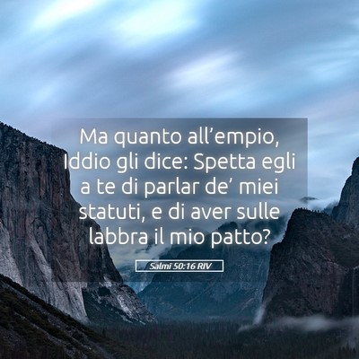 Picture 05 - Salmi 50:16 RIV - Ma quanto all’empio, Iddio gli dice: Spetta - Bible Verse Picture