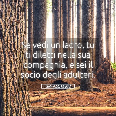 Picture 05 - Salmi 50:18 RIV - Se vedi un ladro, tu ti diletti nella sua - Bible Verse Picture