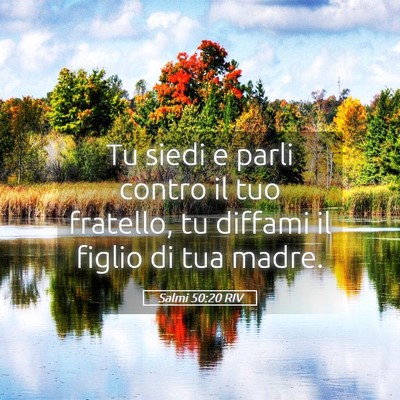 Picture 05 - Salmi 50:20 RIV - Tu siedi e parli contro il tuo fratello, tu - Bible Verse Picture