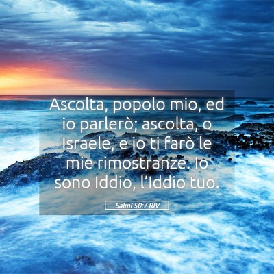 Picture 05 - Salmi 50:7 RIV - Ascolta, popolo mio, ed io parlerò; ascolta, o - Bible Verse Picture