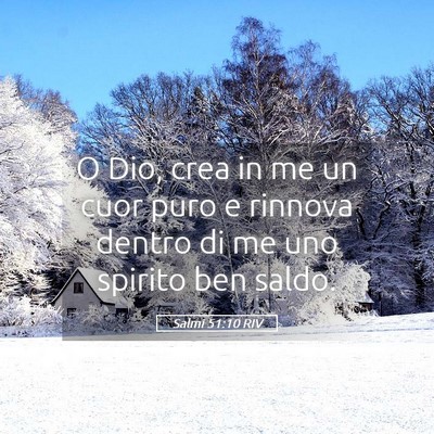 Picture 05 - Salmi 51:10 RIV - O Dio, crea in me un cuor puro e rinnova dentro - Bible Verse Picture