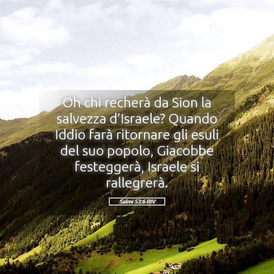 Picture 05 - Salmi 53:6 RIV - Oh chi recherà da Sion la salvezza d’Israele? - Bible Verse Picture