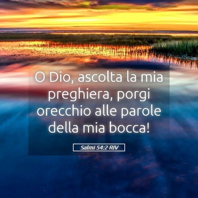 Picture 05 - Salmi 54:2 RIV - O Dio, ascolta la mia preghiera, porgi orecchio - Bible Verse Picture