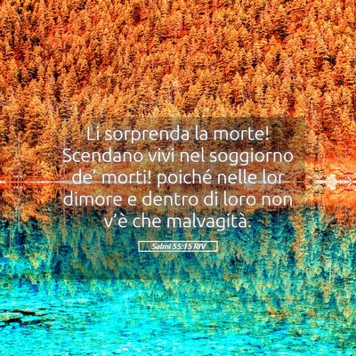 Picture 05 - Salmi 55:15 RIV - Li sorprenda la morte! Scendano vivi nel - Bible Verse Picture