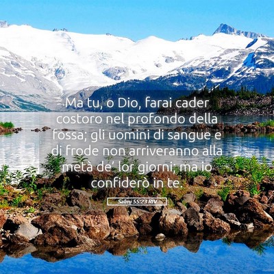 Picture 05 - Salmi 55:23 RIV - Ma tu, o Dio, farai cader costoro nel profondo - Bible Verse Picture