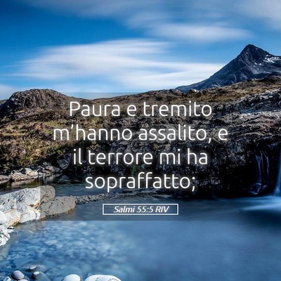 Picture 05 - Salmi 55:5 RIV - Paura e tremito m’hanno assalito, e il terrore - Bible Verse Picture
