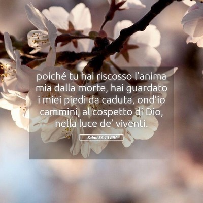 Picture 05 - Salmi 56:13 RIV - poiché tu hai riscosso l’anima mia dalla - Bible Verse Picture