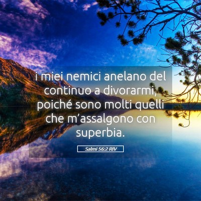Picture 05 - Salmi 56:2 RIV - i miei nemici anelano del continuo a divorarmi, - Bible Verse Picture