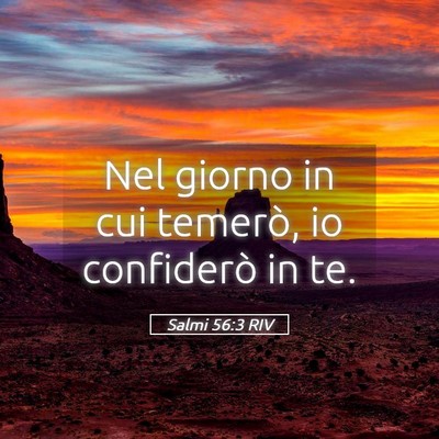 Picture 05 - Salmi 56:3 RIV - Nel giorno in cui temerò, io confiderò in - Bible Verse Picture
