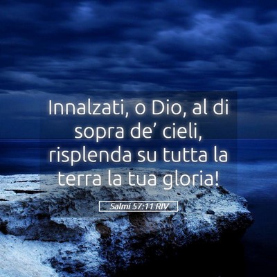 Picture 05 - Salmi 57:11 RIV - Innalzati, o Dio, al di sopra de’ cieli, - Bible Verse Picture