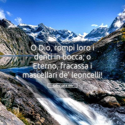 Picture 05 - Salmi 58:6 RIV - O Dio, rompi loro i denti in bocca; o Eterno, - Bible Verse Picture