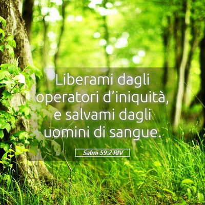 Picture 05 - Salmi 59:2 RIV - Liberami dagli operatori d’iniquità, e salvami - Bible Verse Picture
