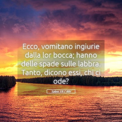 Picture 05 - Salmi 59:7 RIV - Ecco, vomitano ingiurie dalla lor bocca; hanno - Bible Verse Picture