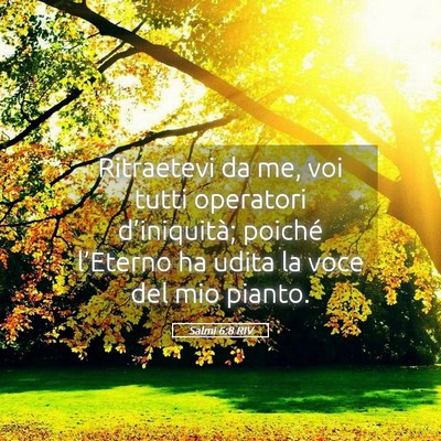 Picture 05 - Salmi 6:8 RIV - Ritraetevi da me, voi tutti operatori - Bible Verse Picture