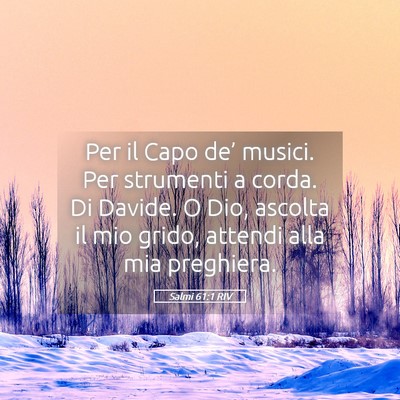 Picture 05 - Salmi 61:1 RIV - Per il Capo de’ musici. Per strumenti a corda. - Bible Verse Picture