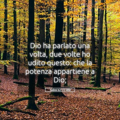 Picture 05 - Salmi 62:11 RIV - Dio ha parlato una volta, due volte ho udito - Bible Verse Picture