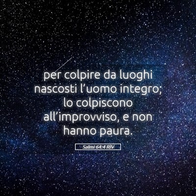 Picture 05 - Salmi 64:4 RIV - per colpire da luoghi nascosti l’uomo integro; - Bible Verse Picture