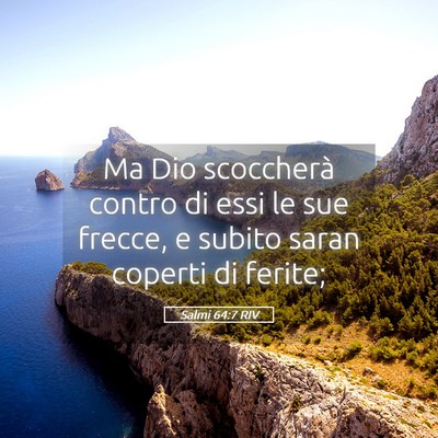 Picture 05 - Salmi 64:7 RIV - Ma Dio scoccherà contro di essi le sue frecce, e - Bible Verse Picture
