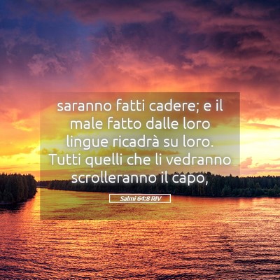 Picture 05 - Salmi 64:8 RIV - saranno fatti cadere; e il male fatto dalle loro - Bible Verse Picture