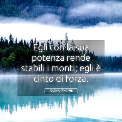 Picture 05 - Salmi 65:6 RIV - Egli con la sua potenza rende stabili i monti; - Bible Verse Picture
