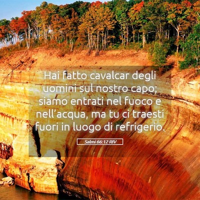 Picture 05 - Salmi 66:12 RIV - Hai fatto cavalcar degli uomini sul nostro capo; - Bible Verse Picture