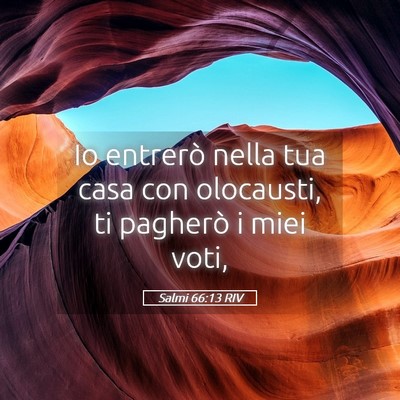 Picture 05 - Salmi 66:13 RIV - Io entrerò nella tua casa con olocausti, ti - Bible Verse Picture