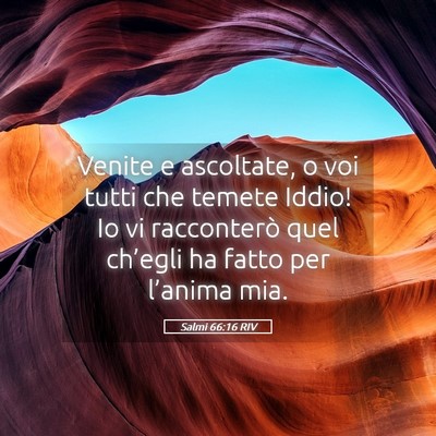 Picture 05 - Salmi 66:16 RIV - Venite e ascoltate, o voi tutti che temete Iddio! - Bible Verse Picture