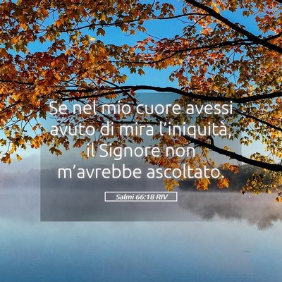 Picture 05 - Salmi 66:18 RIV - Se nel mio cuore avessi avuto di mira - Bible Verse Picture