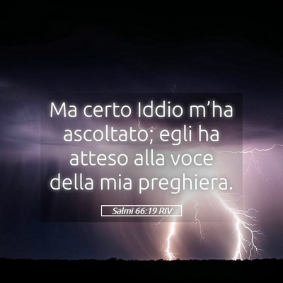 Picture 05 - Salmi 66:19 RIV - Ma certo Iddio m’ha ascoltato; egli ha atteso - Bible Verse Picture