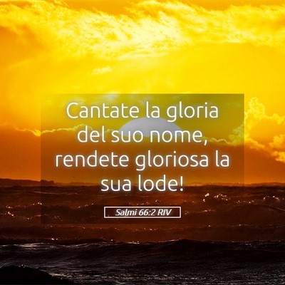 Picture 05 - Salmi 66:2 RIV - Cantate la gloria del suo nome, rendete gloriosa - Bible Verse Picture