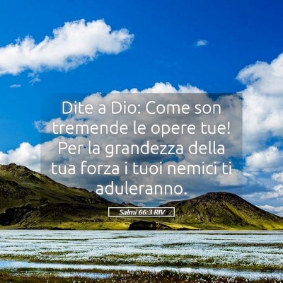 Picture 05 - Salmi 66:3 RIV - Dite a Dio: Come son tremende le opere tue! Per - Bible Verse Picture